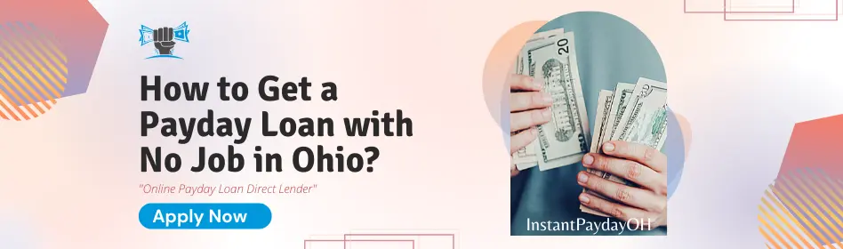 How to Get a Payday Loan with No Job in Ohio