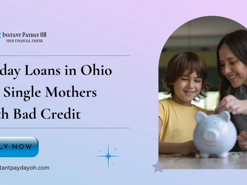 Payday Loans in Ohio For Single Mothers With Bad Credit